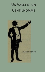  Patric Falbriste - Un Valet et Un Gentilhomme - Le Sexe et Le Serviteur, #1.