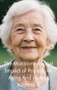 The Multidimensional Impact of Population Aging And How to Address It
