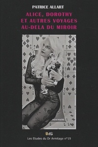 Patrice Allart et Marie Maitre - Alice, Dorothy et autres Voyages Au-Delà du Miroir.