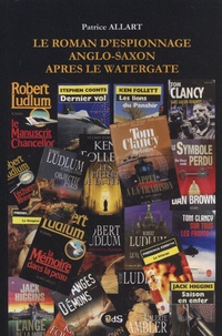 Patrice Allart - Le roman d'espionnage anglo-saxon après le Watergate.