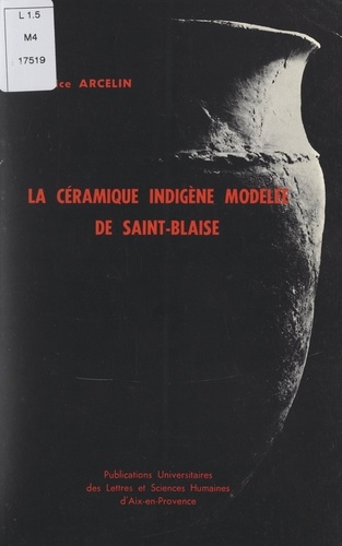 La céramique indigène modelée de Saint-Blaise (Saint-Mitre-les-Remparts, Bouches-du-Rhône). Niveaux protohistoriques VII et VI
