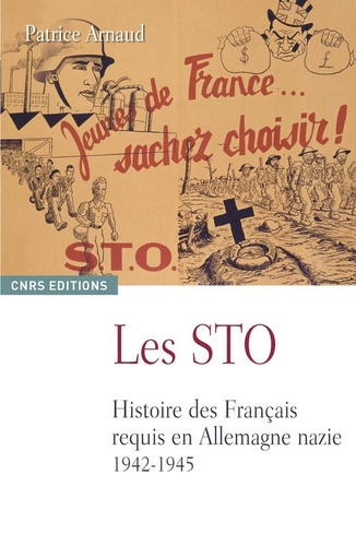 Patrice Arnaud - Les STO - Histoire des Français requis en Allemagne nazie 1942-1945.