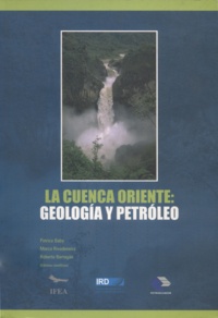 Patrice Baby et Marco Rivadeneira - La Cuenca Oriente - Geología y petróleo.