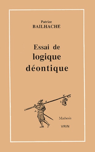 Patrice Bailhache - Essai de logique déontique.