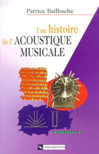 Patrice Bailhache - Une Histoire De L'Acoustique Musicale.