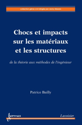 Patrice Bailly - Chocs et impacts sur les matériaux et les structures - De la théorie aux méthodes de l'ingénieur.