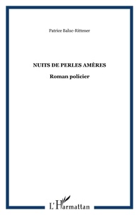 Patrice Baluc-Rittener - Nuits de perles amères.