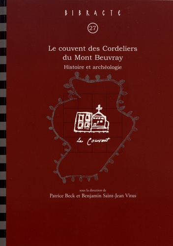 Le couvent des Cordeliers du Mont Beuvray. Histoire et archéologie