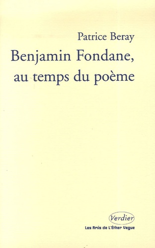Patrice Beray - Benjamin Fondane, au temps du poème.