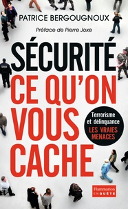 Patrice Bergougnoux - Sécurité - Ce qu'on vous cache.