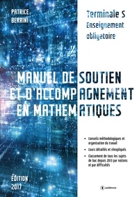 Patrice Berrini - Manuel de soutien et d'accompagnement en mathématiques - Terminale S - édition 2017.