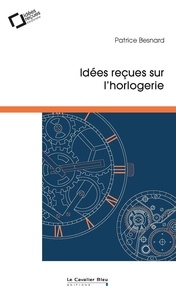 Téléchargement du livre électronique en ligne Idées reçues sur l'horlogerie en francais iBook MOBI PDF 9791031806327 par 