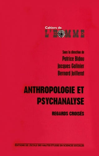 Patrice Bidou et Jacques Galinier - Anthropologie et psychanalyse - Regards croisés.