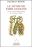 Patrice Bidou - Le Mythe De Tapir Chamane. Essai D'Anthropologie Psychanalytique.