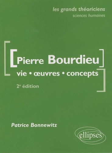 Pierre Bourdieu. Vie, oeuvres, concepts 2e édition