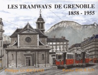 Patrice Bouillin et Philippe Guirimand - Les tramways de Grenoble 1858-1955.