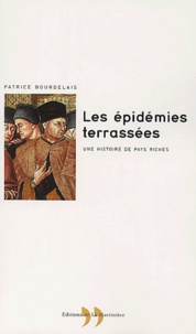 Patrice Bourdelais - Les Epidemies Terrassees. Une Histoire De Pays Riches.