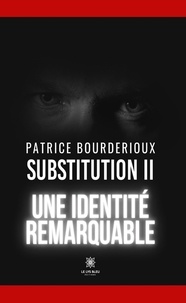 Patrice Bourder - Substitution Tome 2 : Une identité remarquable.