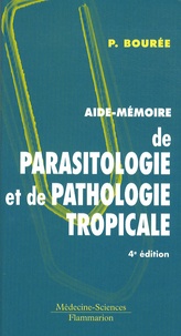 Patrice Bourée - Aide-mémoire de parasitologie et de pathologie tropicale.