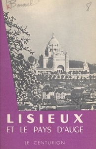 Patrice Boussel et Georges Poisson - Lisieux et le pays d'Auge.
