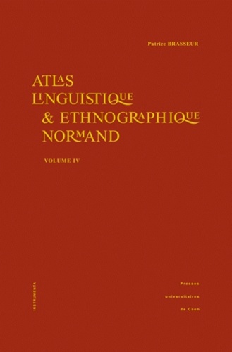 Patrice Brasseur - Atlas linguistique & ethnographique normand - Volume 4.