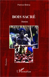 Patrice Bréna - Bois sacré - Roman.