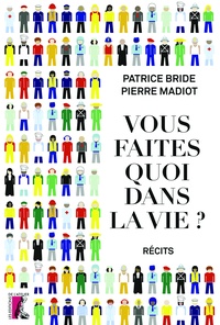 Patrice Bride et Pierre Madiot - Vous faites quoi dans la vie ?.