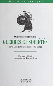 Patrice Brun et  Collectif - Guerres et sociétés dans les mondes grecs - 490-322.