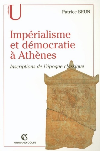 Impérialisme et démocratie à Athènes. Inscriptions de l'époque classique