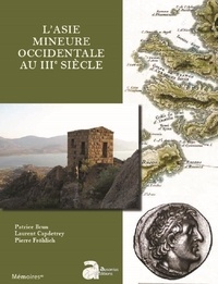 Patrice Brun et Laurent Capdetrey - L'Asie mineure occidentale au IIIe siècle A.C..