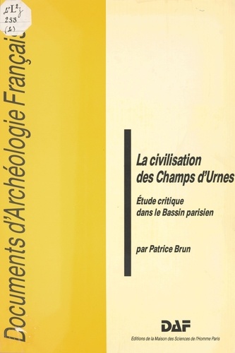 La civilisation des champs d'urnes. Etude critique dans le Bassin parisien
