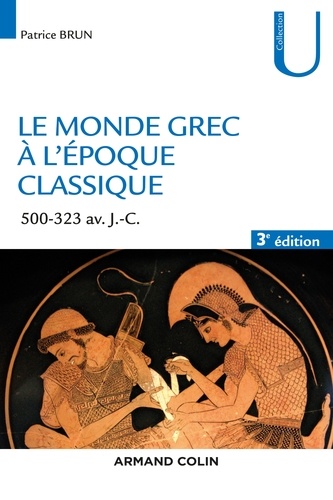 Le monde grec à l'époque classique - 3e éd.. 500-323 av. J.-C.