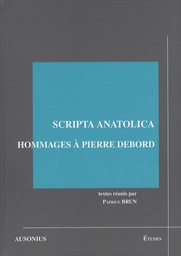 Scripta anatolica. Hommages à Pierre Debord