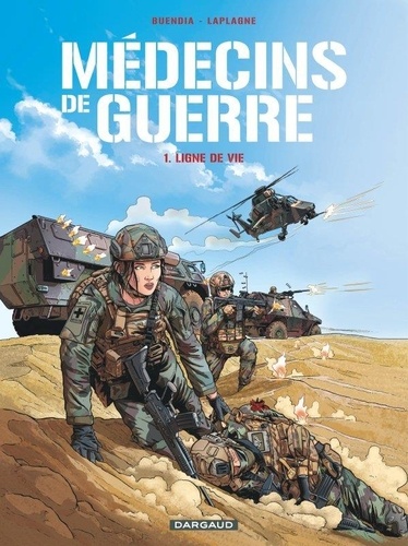 Patrice Buendia et Gilles Laplagne - Médecins de guerre Tome 1 : Ligne de vie.