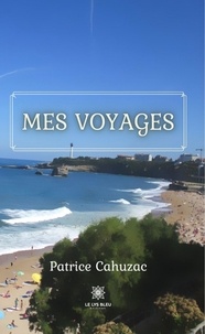 Patrice Cahuzac - Mes voyages.