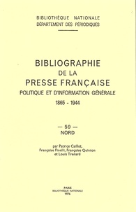 Patrice Caillot et Françoise Finelli - Bibliographie de la presse française politique et d'information générale 1865-1944 - Nord (59).