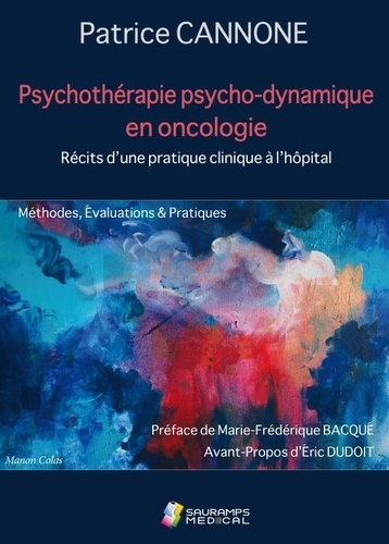 Psychothérapie psycho-dynamique en oncologie : Récits d'une pratique clinique à l'hôpital. Méthodes, Evaluations & Pratiques