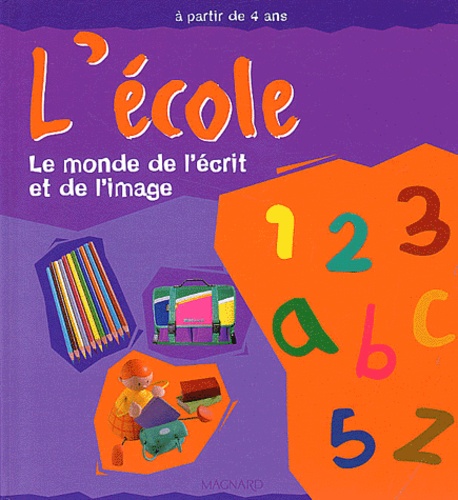 Patrice Cayré et Joëlle Garcia - L'école - Le monde de l'écrit et de l'image.
