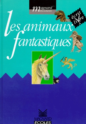 Patrice Cayré et Joëlle Garcia - Les animaux fantastiques - Écrit livres, cycle 2.