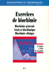 Patrice Cazaubon et Françoise Lafont - Exercices De Biochimie. Biochimie Generale, Analyse Biochimique, Biochimie Clinique.