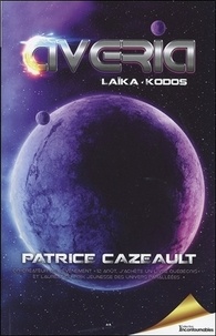 Patrice Cazeault - Averia Tome 3 : Laïka - Kodos.