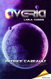 Patrice Cazeault - Trilogie Averia  : Laïka · Kodos.