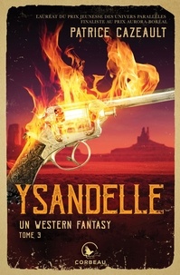 Patrice Cazeault - Un western fantasy - Ysandelle.
