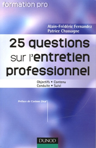 Patrice Chassagne et Alain-Frédéric Fernandez - 25 questions sur l'entretien professionnel - Objectifs, Contenu, Conduite, Suivi.