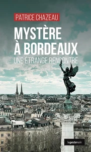 Mystere a bordeaux - une etrange rencontre (coll. geste noir)