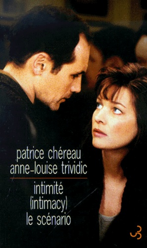 Patrice Chéreau et Anne-Louise Trividic - Intimite (Intimacy). Le Scenario.