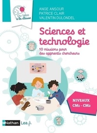 Ange Ansour et Patrice Clair - Sciences et technologie - 10 missions pour apprentis chercheurs - CM1 CM2.