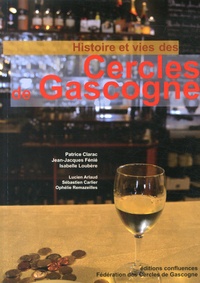 Patrice Clarac et Jean-Jacques Fénié - Histoire et vies des cercles de Gascogne.