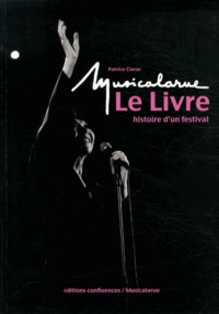 Patrice Clarac - Musicalarue, le livre - Histoire d'un festival.