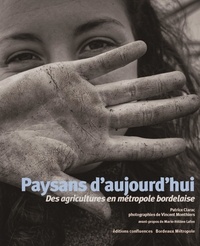 Patrice Clarac et Vincent Monthiers - Paysans d'aujourd'hui - Des agricultures en métropole bordelaise. 1 DVD